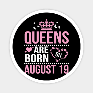 Queens Are Born On August 19 Happy Birthday To Me You Nana Mommy Aunt Sister Wife Daughter Niece Magnet